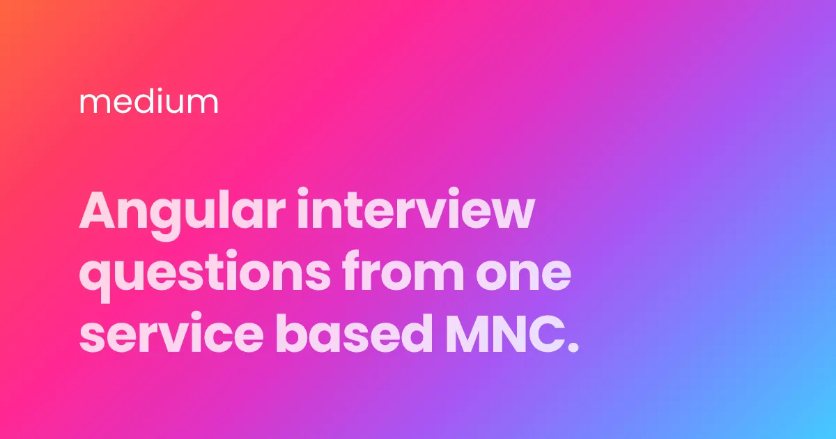 Angular interview questions from one service based MNC.
